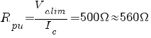 R_{pu} = {V_{alim}}/{I_c} = 500 Omega approx 560 Omega