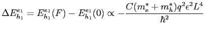 $\displaystyle \Delta E^{e_{1}}_{h_{1}}=E^{e_{1}}_{h_{1}}(F)-E^{e_{1}}_{h_{1}}(0)\propto-\frac{C(m^{*}_{e}+m^{*}_{h})q^{2}\epsilon^{2}L^{4}}{\hbar^{2}}$