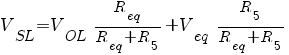 V_{SL} = V_{OL}~{R_{eq}}/{R_{eq}+R_5} + V_{eq}~{R_{5}}/{R_{eq}+R_5}